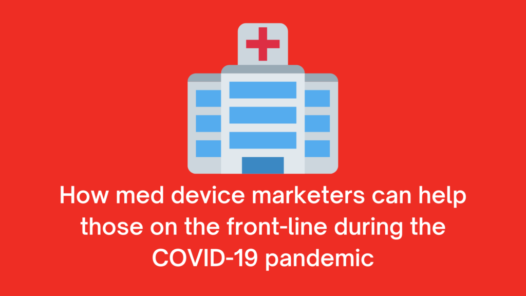 how medical device marketers can help frontlines covid-19